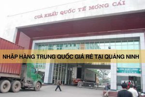 Nhập hàng Trung Quốc giá rẻ tại Quảng Ninh