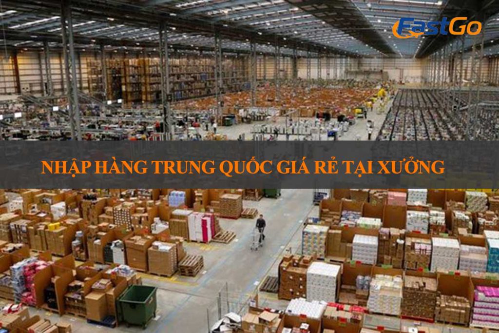 Nhập hàng Trung Quốc giá rẻ tại xưởng