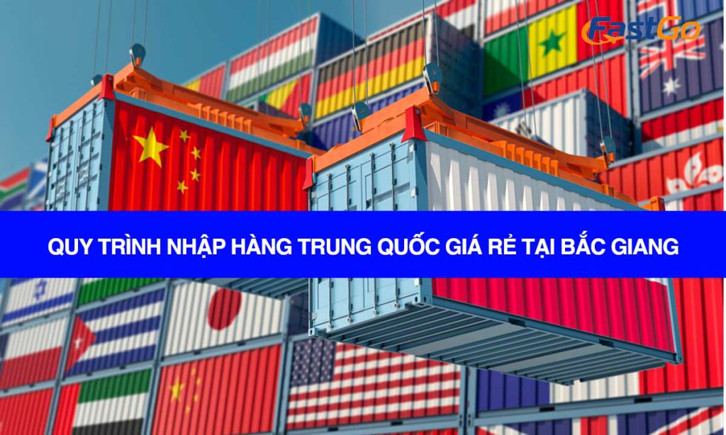 Quy trình nhập hàng Trung Quốc Giá rẻ về Bắc Giang