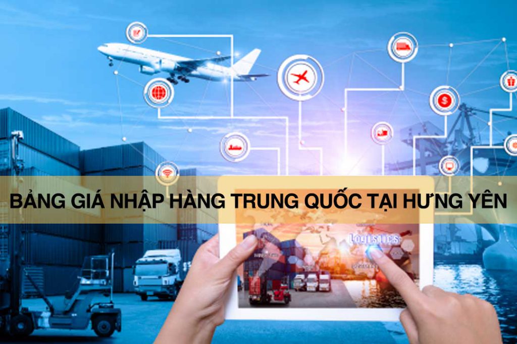 Bảng giá Nhập hàng Trung Quốc tại Hưng Yên